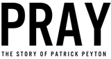 PRAY: THE STORY OF PATRICK PEYTON Public Performance License—In-Person 2-Day License